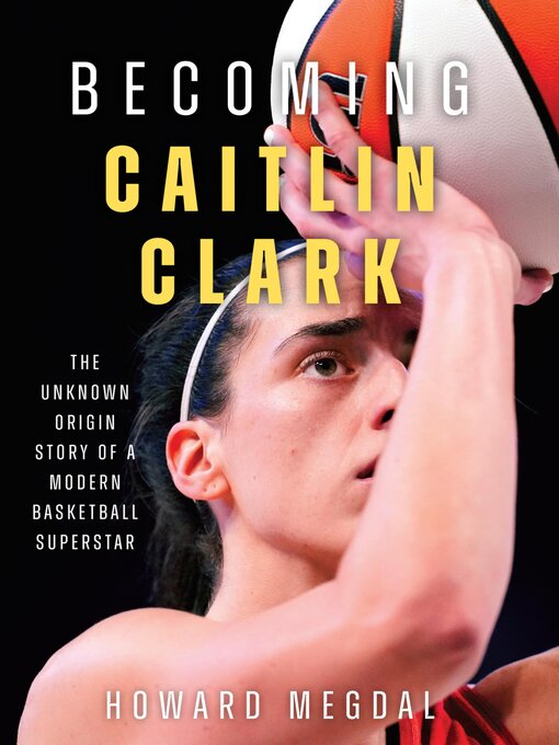Title details for Becoming Caitlin Clark by Howard Megdal - Wait list